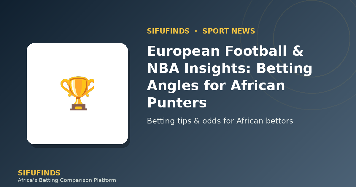 European Football & NBA Insights: Betting Angles