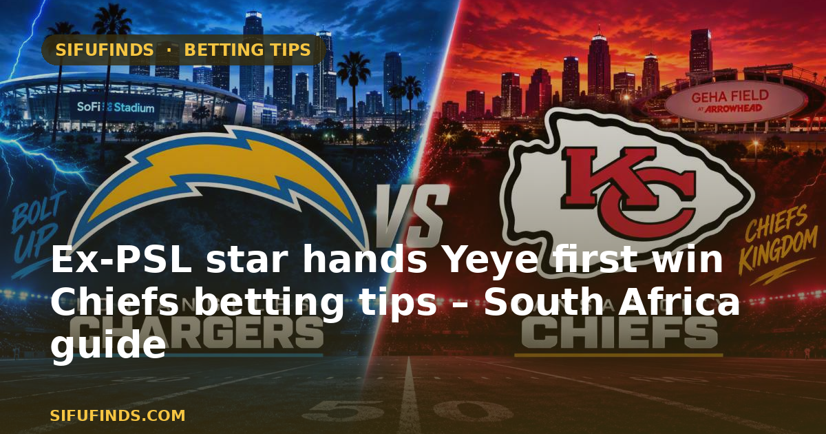 Ex-PSL star hands Yeye first win – Chiefs betting tips & best South Africa bookmakers