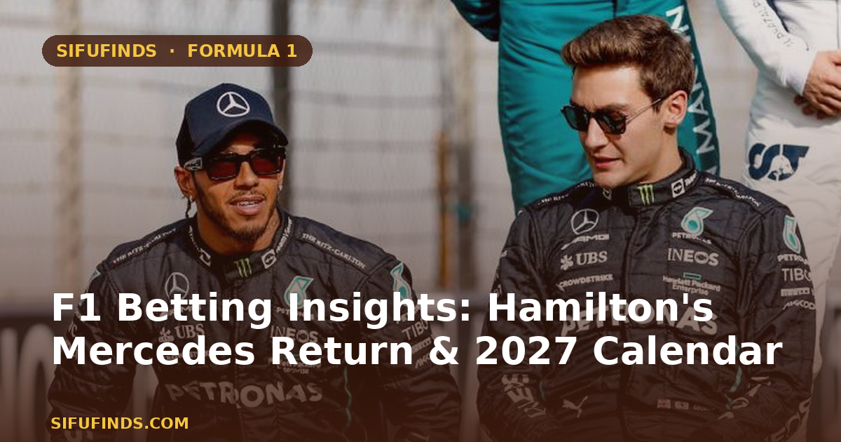 F1 Betting Insights: Hamilton's Mercedes Return & 2027