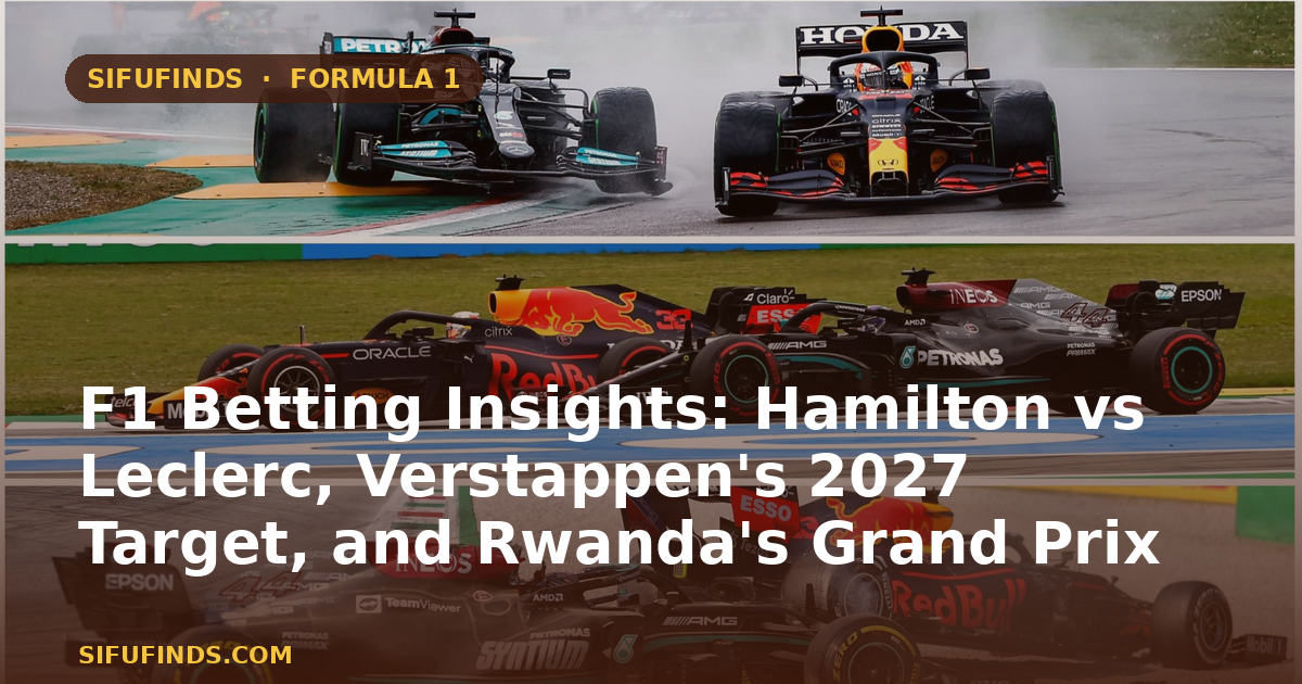 F1 Betting Insights: Hamilton vs Leclerc, Verstappen's 2027