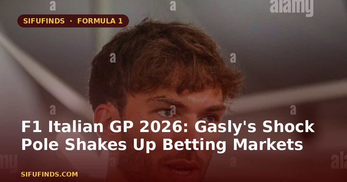 F1 Italian GP 2026: Gasly's Shock Pole Shakes Up Betting