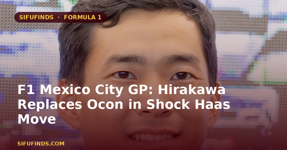 F1 Mexico City GP: Hirakawa Replaces Ocon in Shock Haas Move