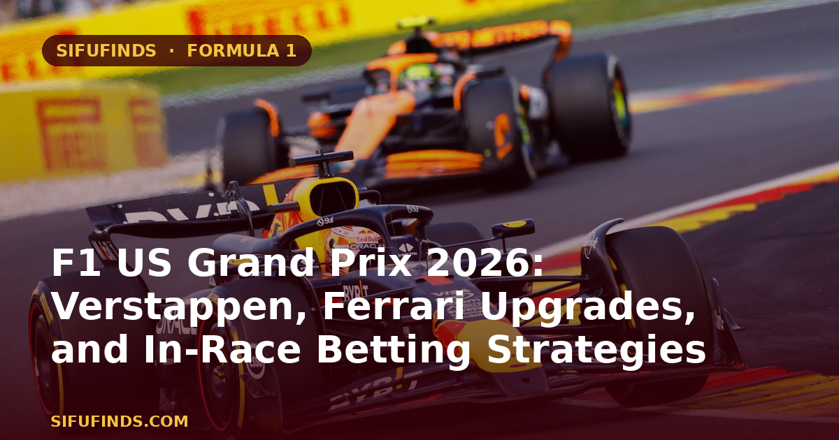 F1 US Grand Prix 2026: Verstappen, Ferrari Upgrades