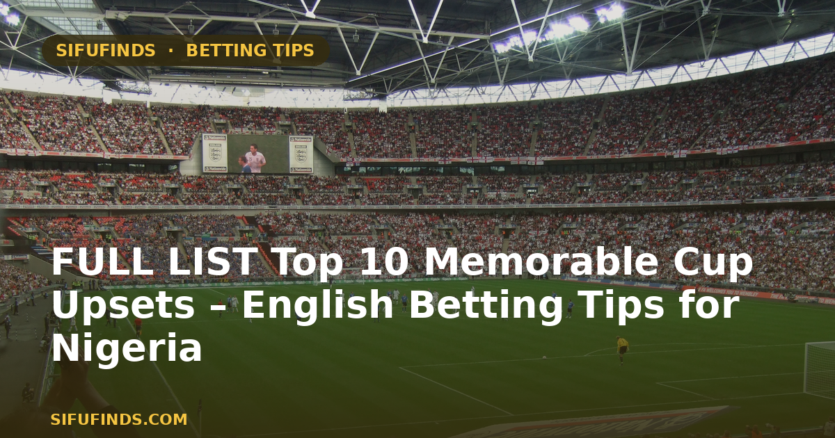FULL LIST Top 10 Memorable Cup Upsets – English Betting