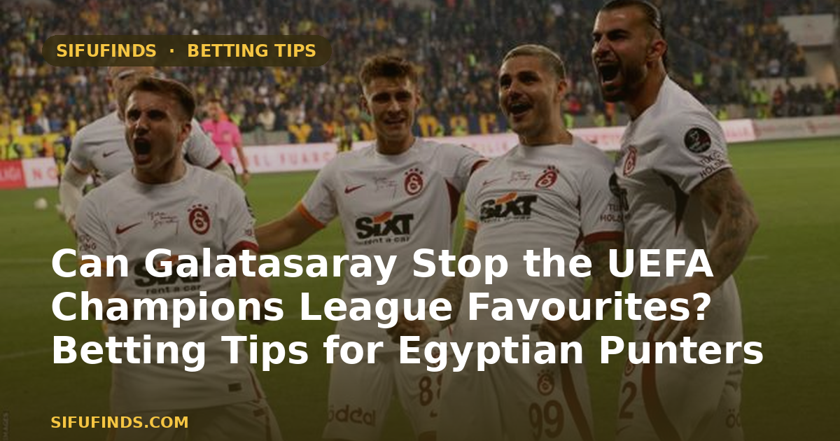 Can Galatasaray Stop the UEFA Champions League Favourites?