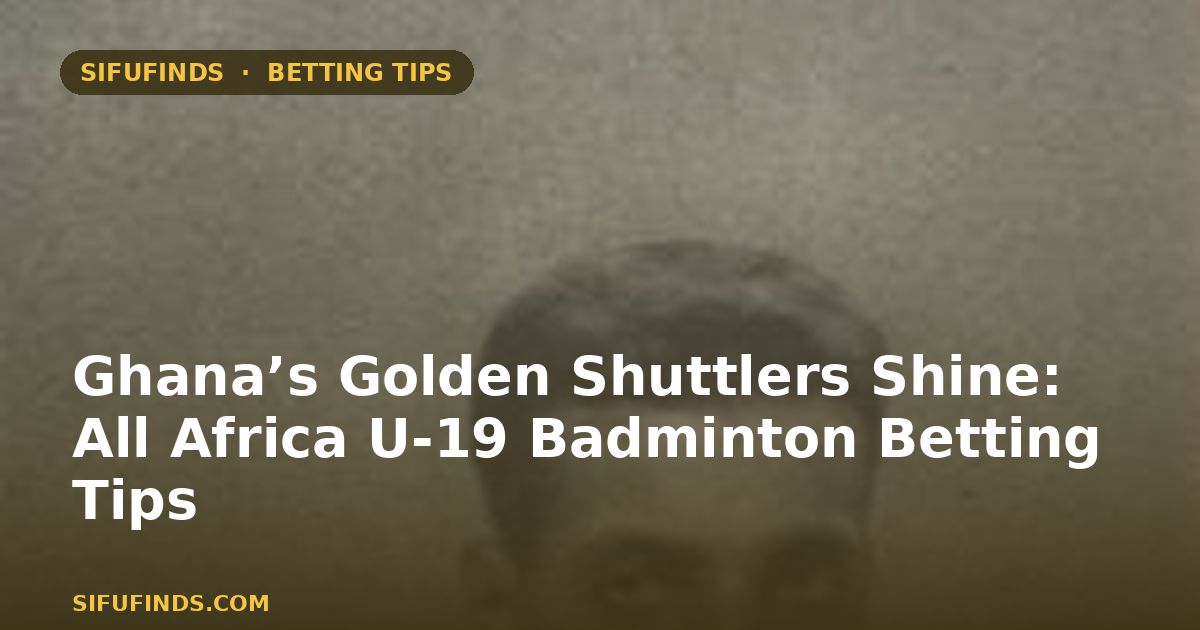 Ghana’s Golden Shuttlers Shine: All Africa U-19 Badminton
