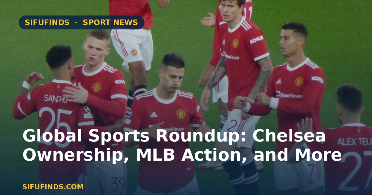 Matangazo ya Spora Duniani: Ubalozi wa Chelsea, Mchezo wa MLB, na Zaidi