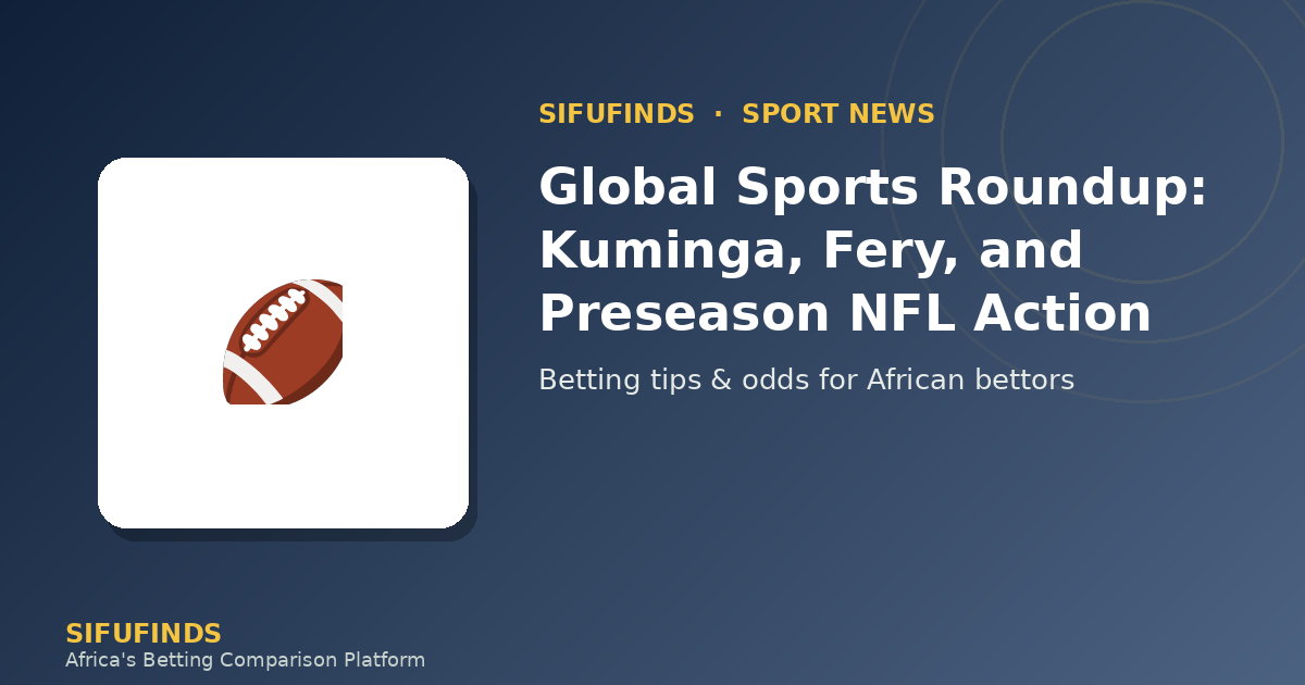 Global Sports Roundup: Kuminga, Fery, and Preseason NFL