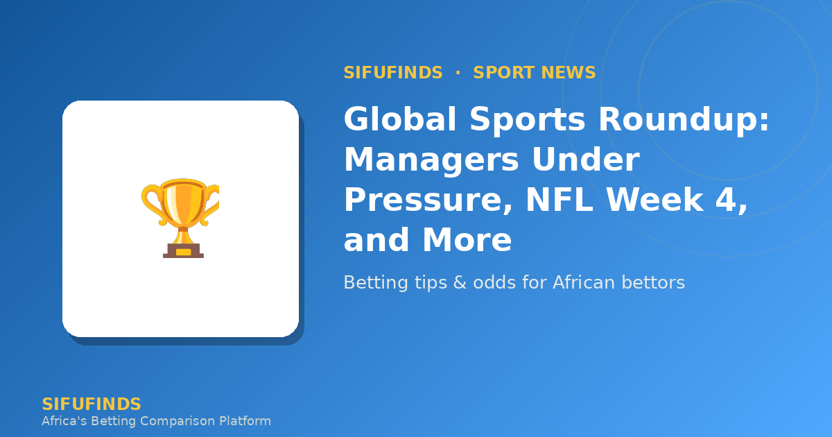 Global Sports Roundup: Managers Under Pressure, NFL Week 4