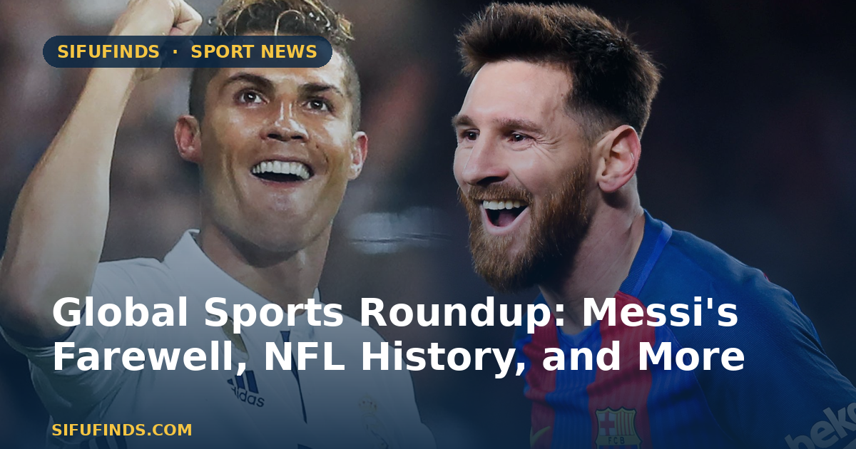Global Sports Roundup: Messi's Farewell, NFL History