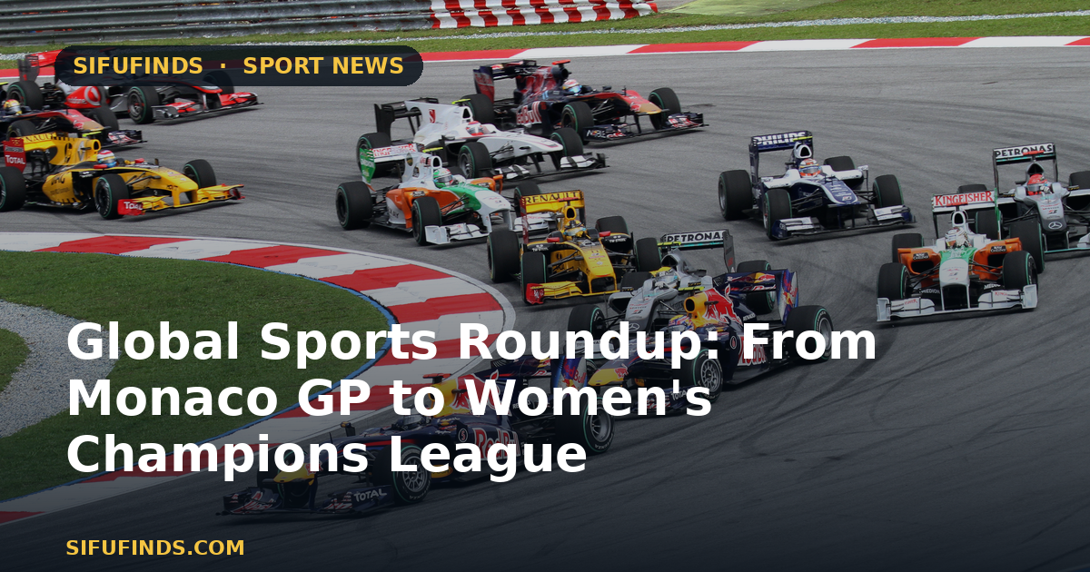 Global Sports Roundup: From Monaco GP to Women's Champions League