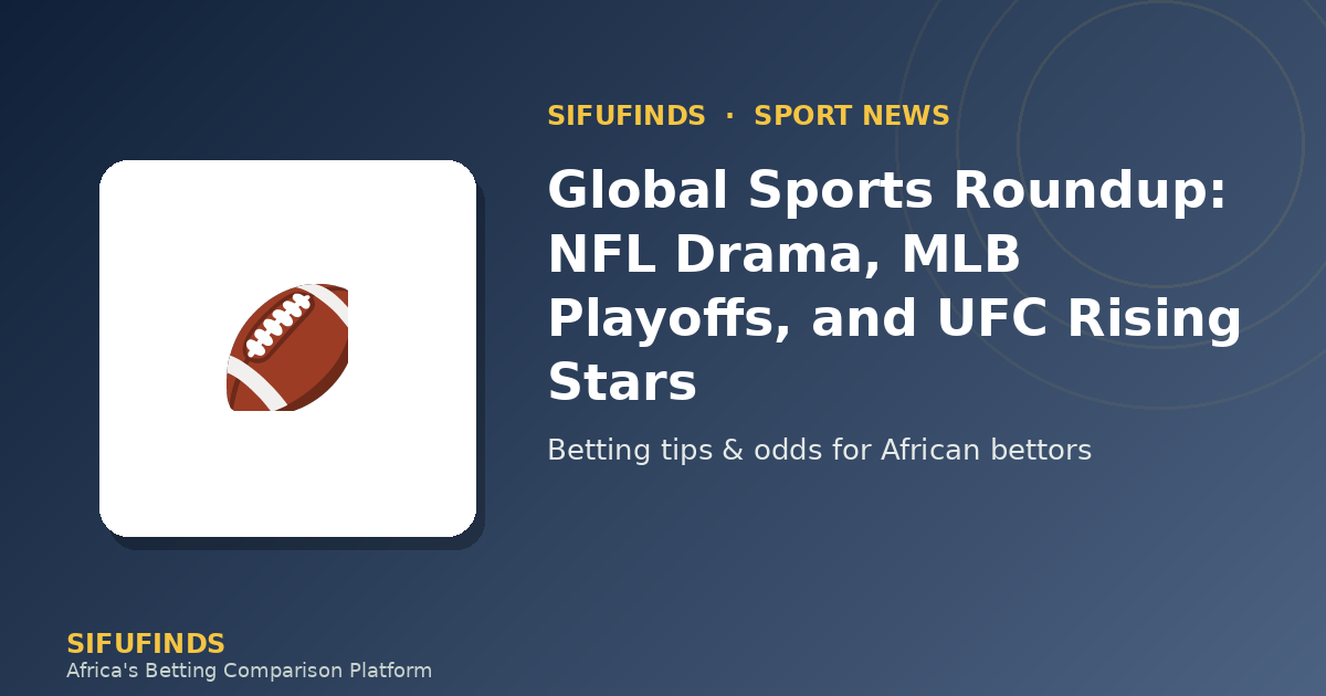 Global Sports Roundup: NFL Drama, MLB Playoffs, and UFC