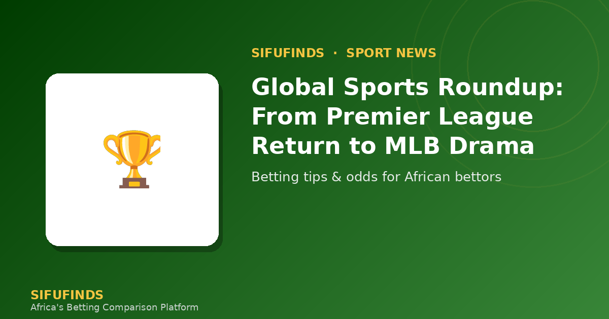 Global Sports Roundup: From Premier League Return to MLB
