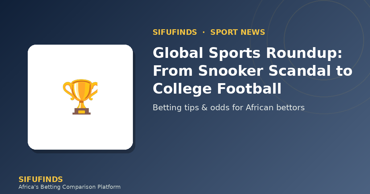 Global Sports Roundup: From Snooker Scandal to College