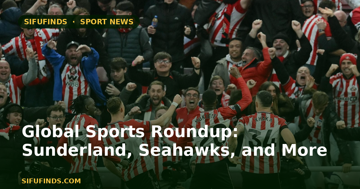 Global Sports Roundup: Sunderland, Seahawks, and More
