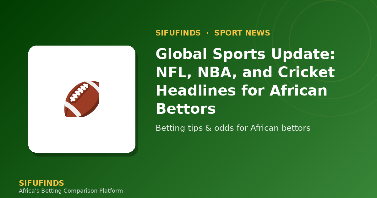 Global Sports Update: NFL, NBA, and Cricket Headlines