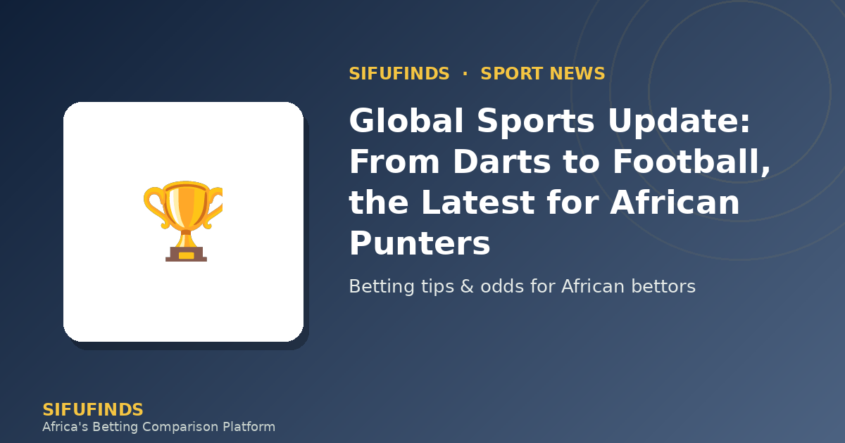 Global Sports Update: From Darts to Football, the Latest