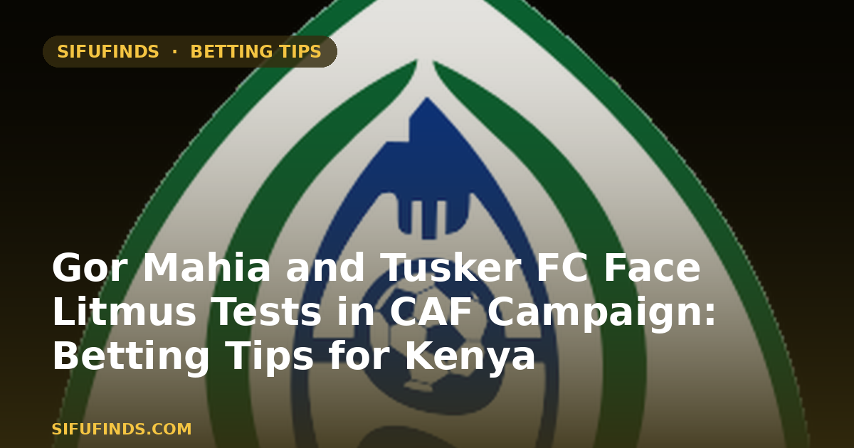 Gor Mahia and Tusker FC Face Litmus Tests in CAF Campaign
