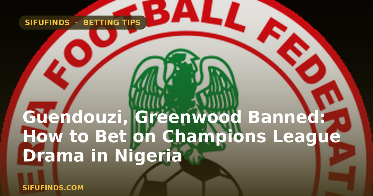 Guendouzi, Greenwood Banned: How to Bet on Champions League