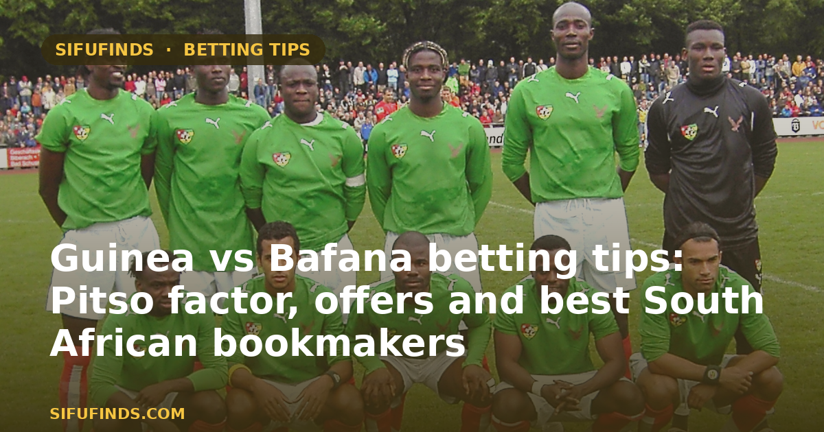 Guinea vs Bafana betting tips: Pitso factor, offers