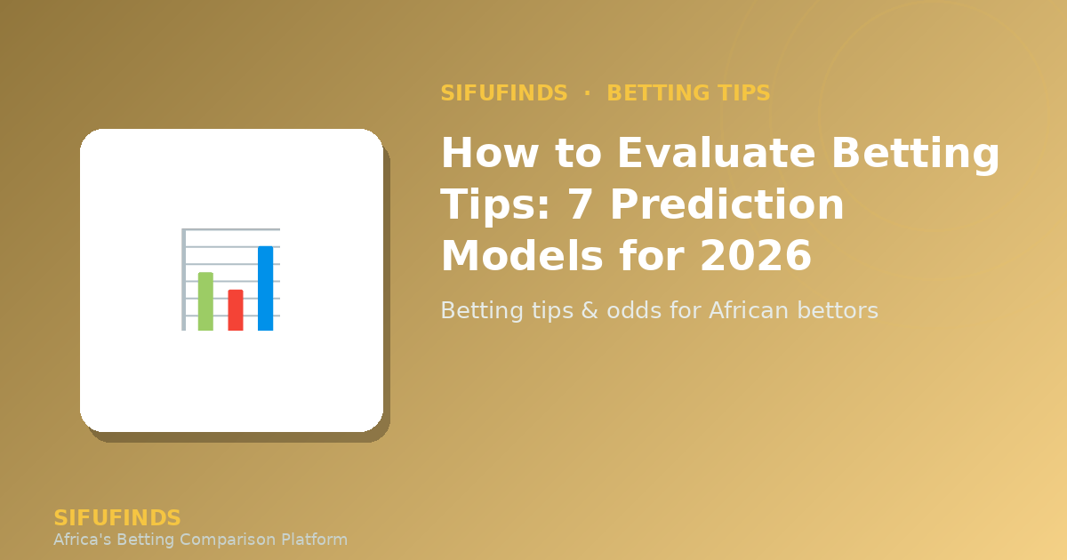 How to Evaluate Betting Tips: 7 Prediction Models for 2026