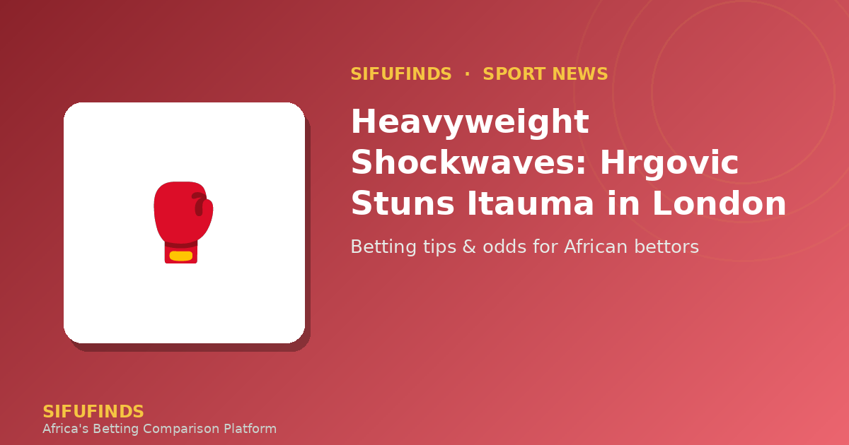 Heavyweight Shockwaves: Hrgovic Stuns Itauma in London