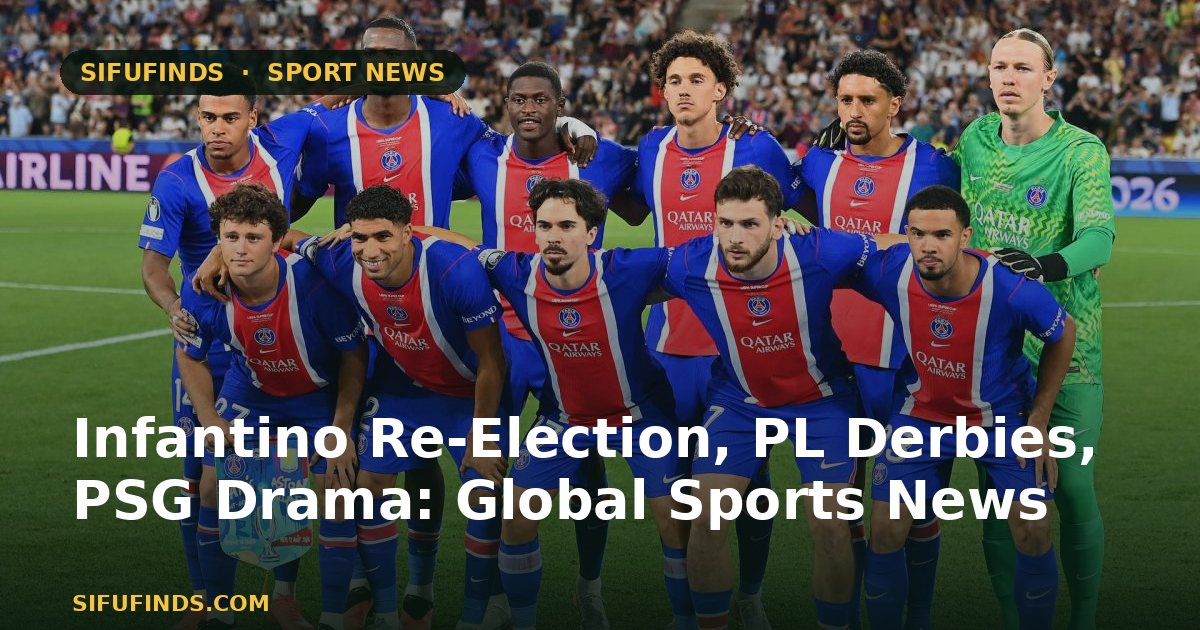 Infantino Re-Election, PL Derbies, PSG Drama: Global Sports