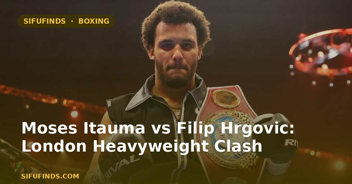 Moses Itauma vs Filip Hrgovic: London Heavyweight Clash