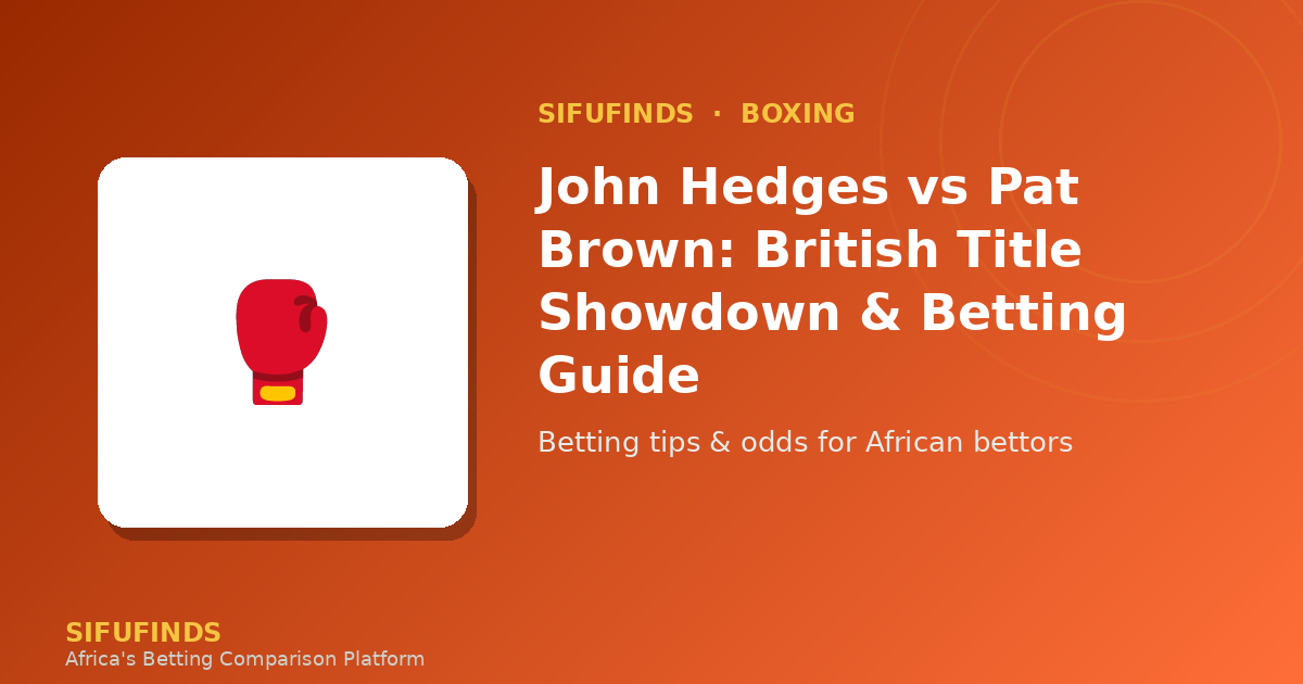 John Hedges vs Pat Brown: British Title Showdown & Betting