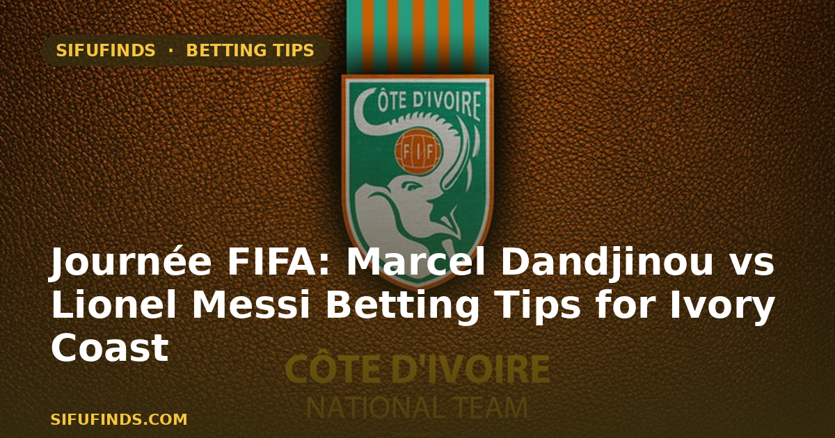 Journée FIFA: Marcel Dandjinou vs Lionel Messi Betting Tips