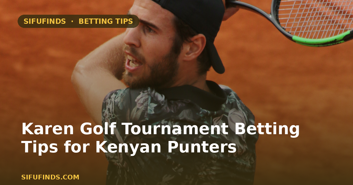 Karen Golf Tournament Betting Tips for Kenyan Punters