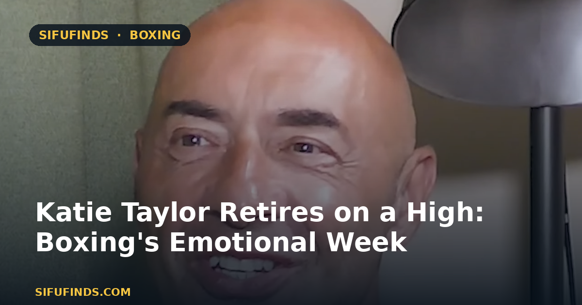 Katie Taylor Retires on a High: Boxing's Emotional Week