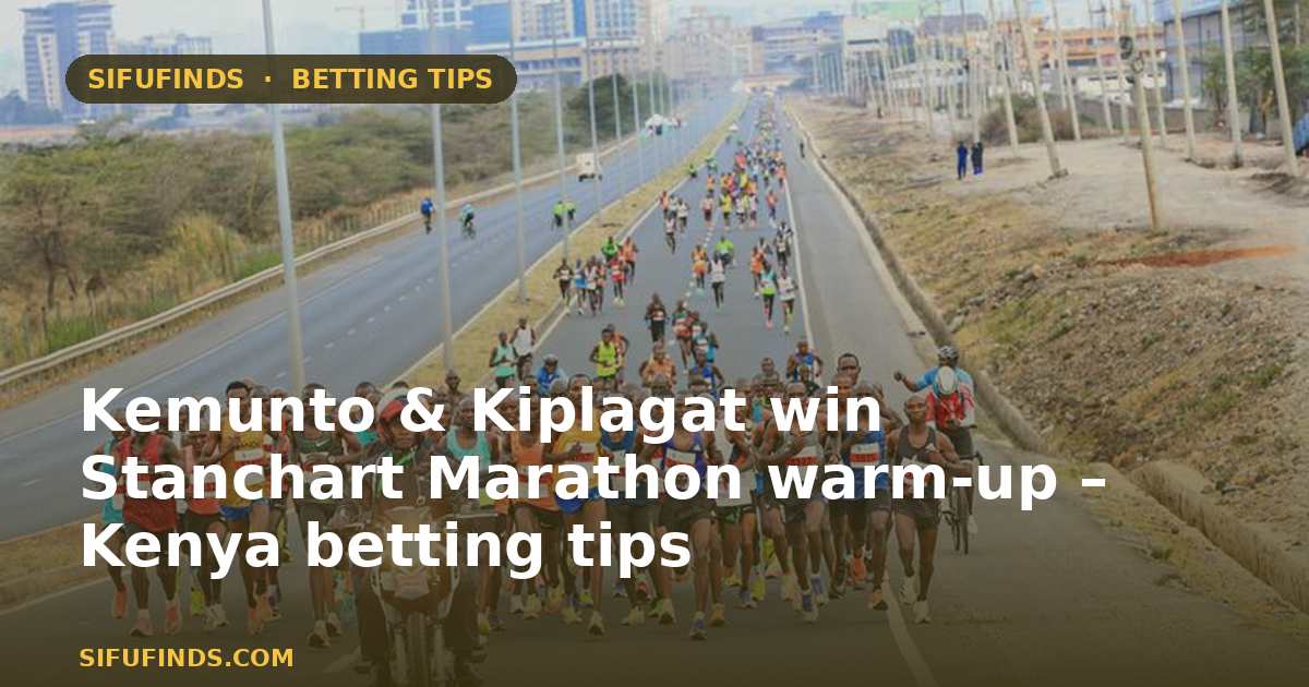 Kemunto & Kiplagat win Stanchart Marathon warm‑up – Kenya betting tips