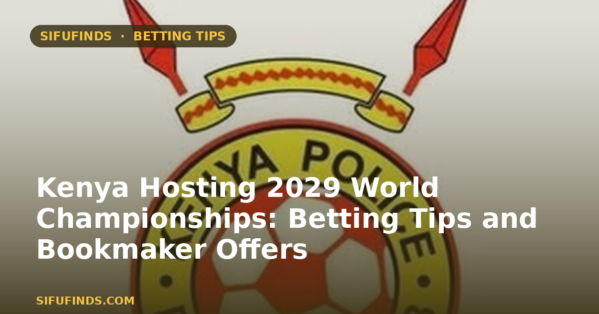 Kenya hosting 2029 World Championships – betting tips and top Kenyan bookmakers