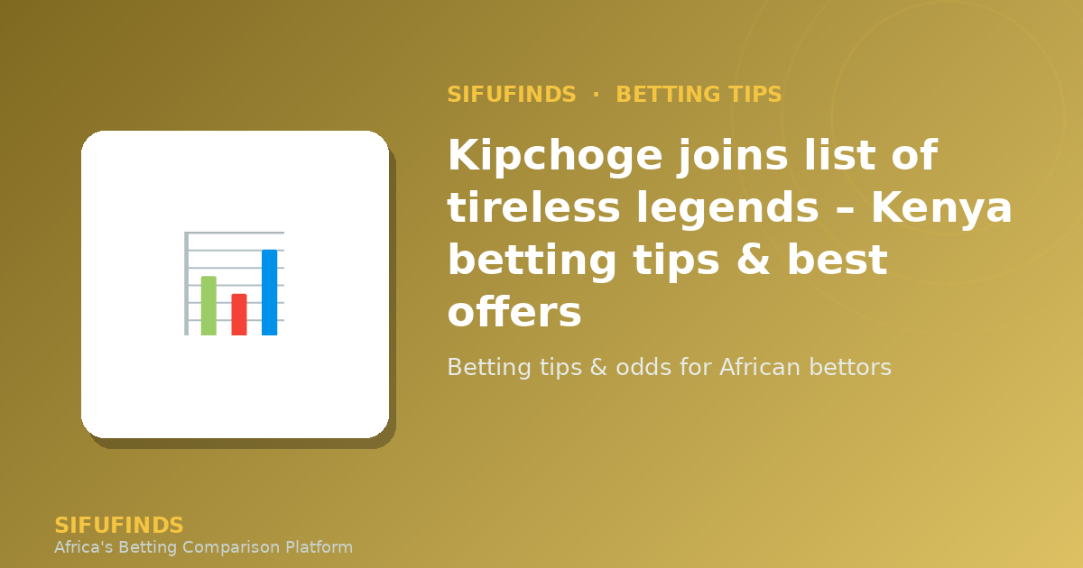 Kipchoge joins list of tireless legends – Kenya betting