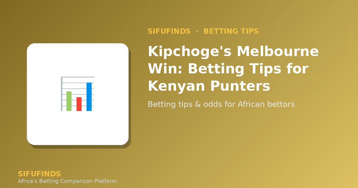Kipchoge's Melbourne Win: Betting Tips for Kenyan Punters