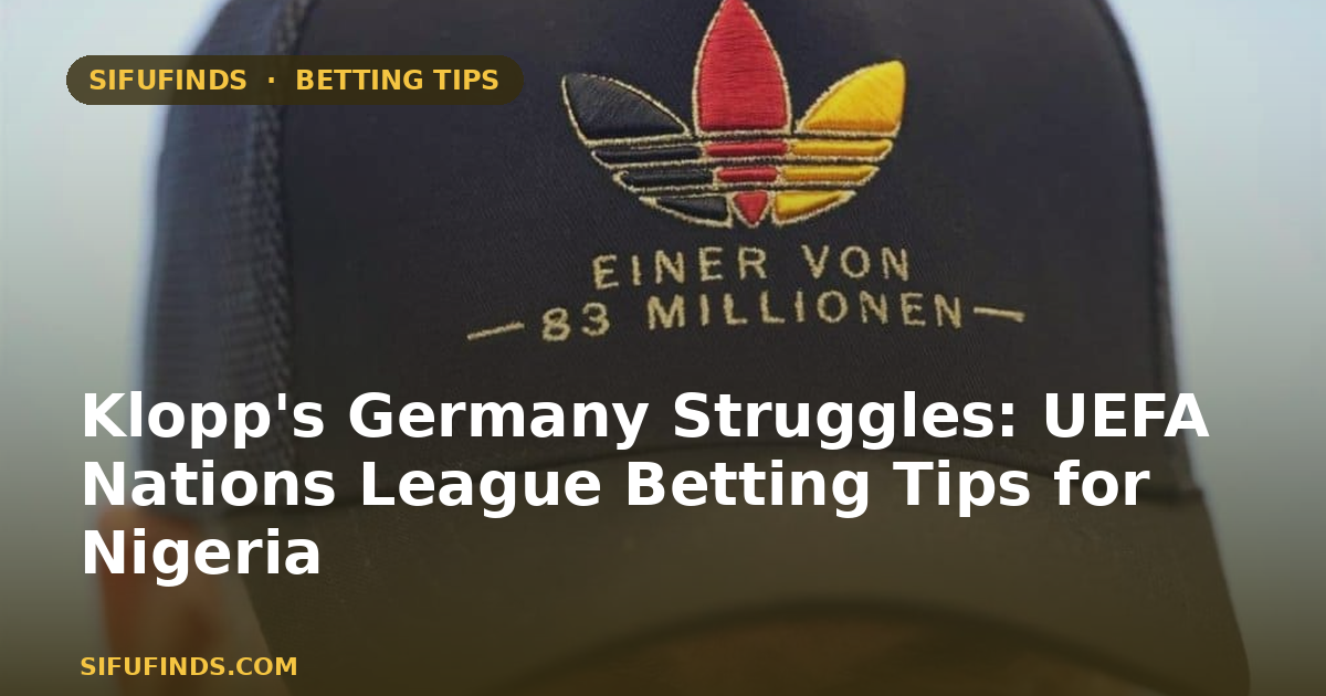 Klopp's Germany Struggles: UEFA Nations League Betting Tips
