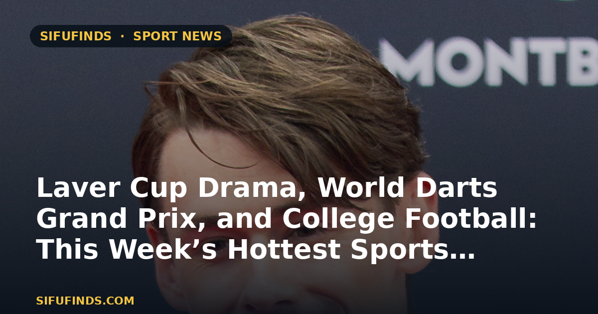 Laver Cup Drama, World Darts Grand Prix, and College Football: This Week’s Hottest Sports Stories