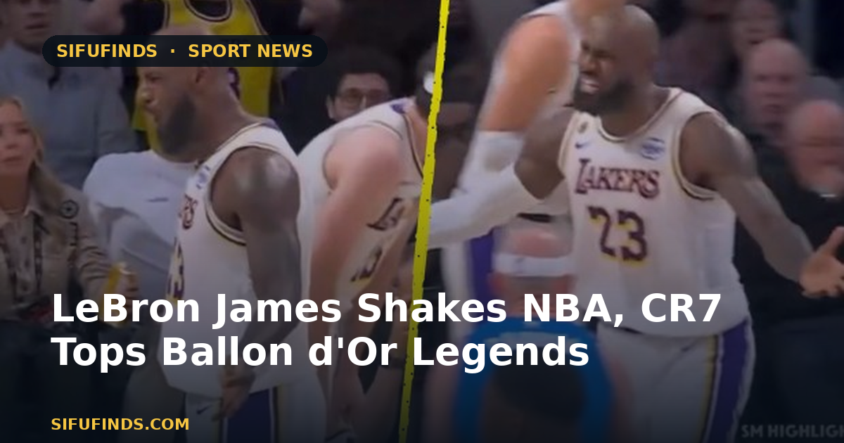 LeBron James Shakes NBA, CR7 Tops Ballon d'Or Legends