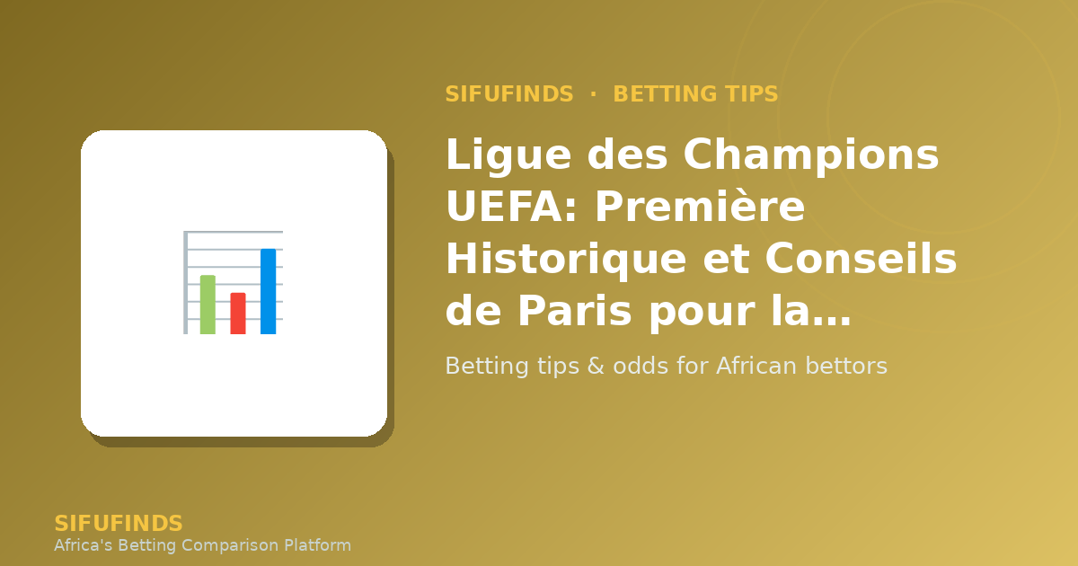 Ligue des Champions UEFA: Première Historique et Conseils