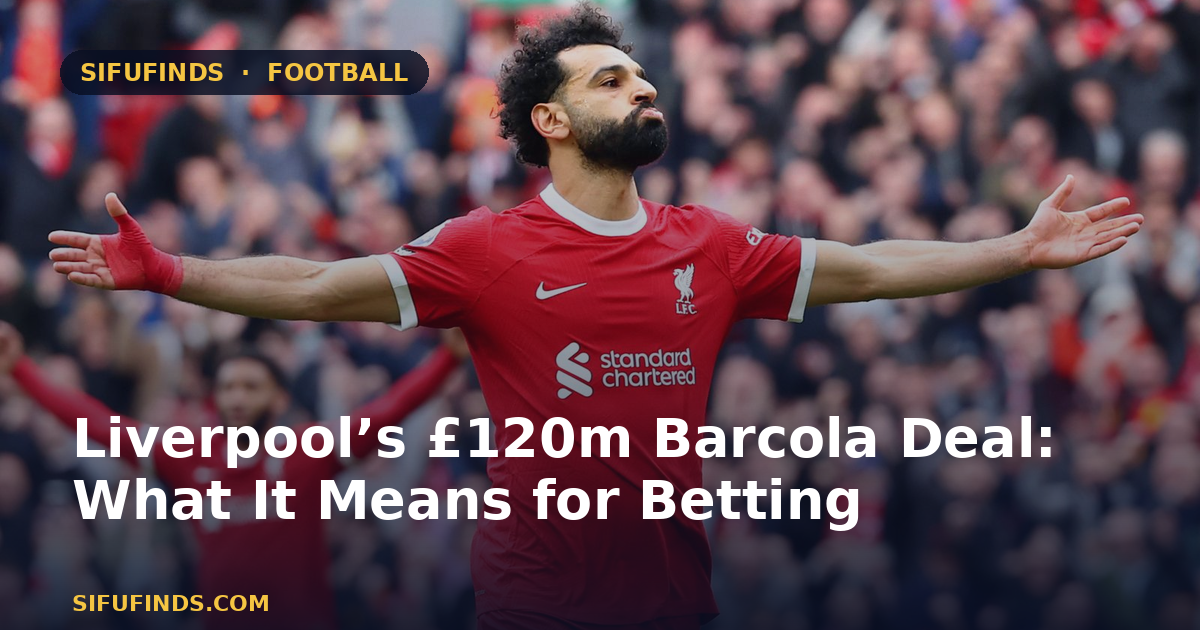 Liverpool’s £120m Barcola Deal: What It Means for Betting