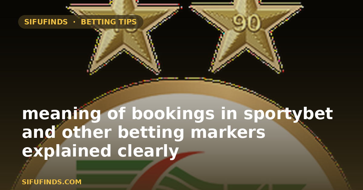 meaning of bookings in sportybet and other betting markers explained clearly