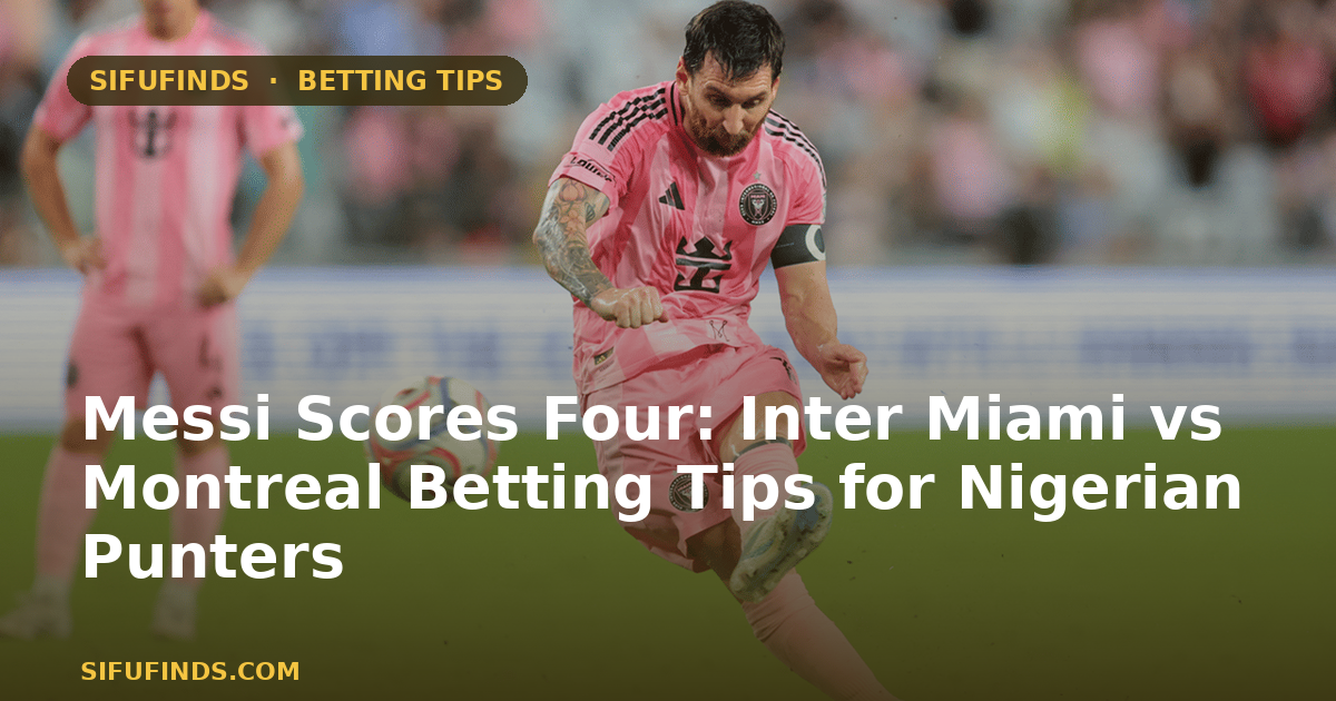 Messi Scores Four: Inter Miami vs Montreal Betting Tips