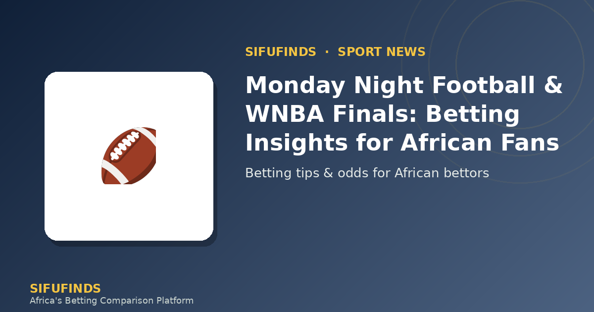 Monday Night Football & WNBA Finals: Betting Insights