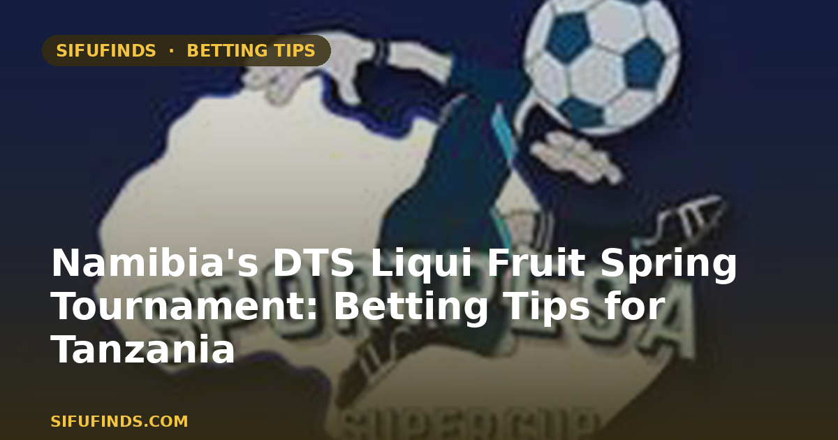 Namibia’s DTS Liqui Fruit Spring Tournament: Betting Tips