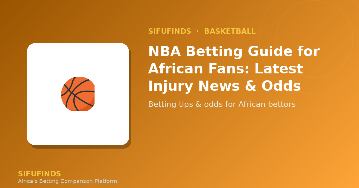 NBA Betting Guide for African Fans: Latest Injury News