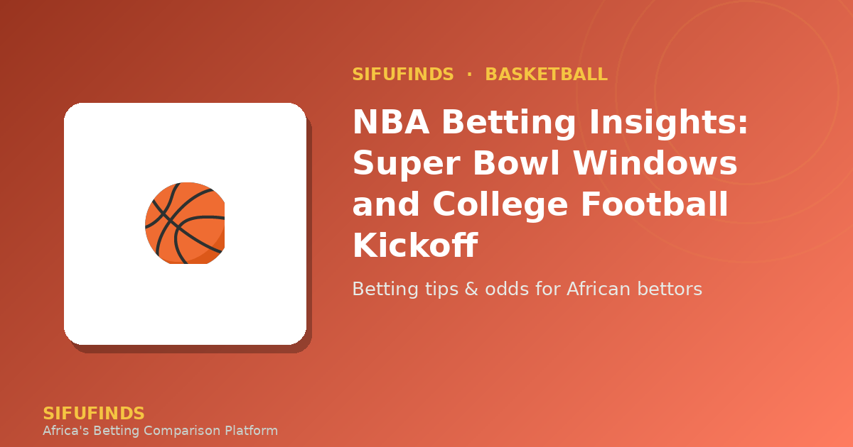 NBA Betting Insights: Super Bowl Windows and College Football Kickoff