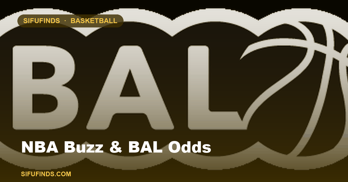 NBA Buzz & BAL Odds