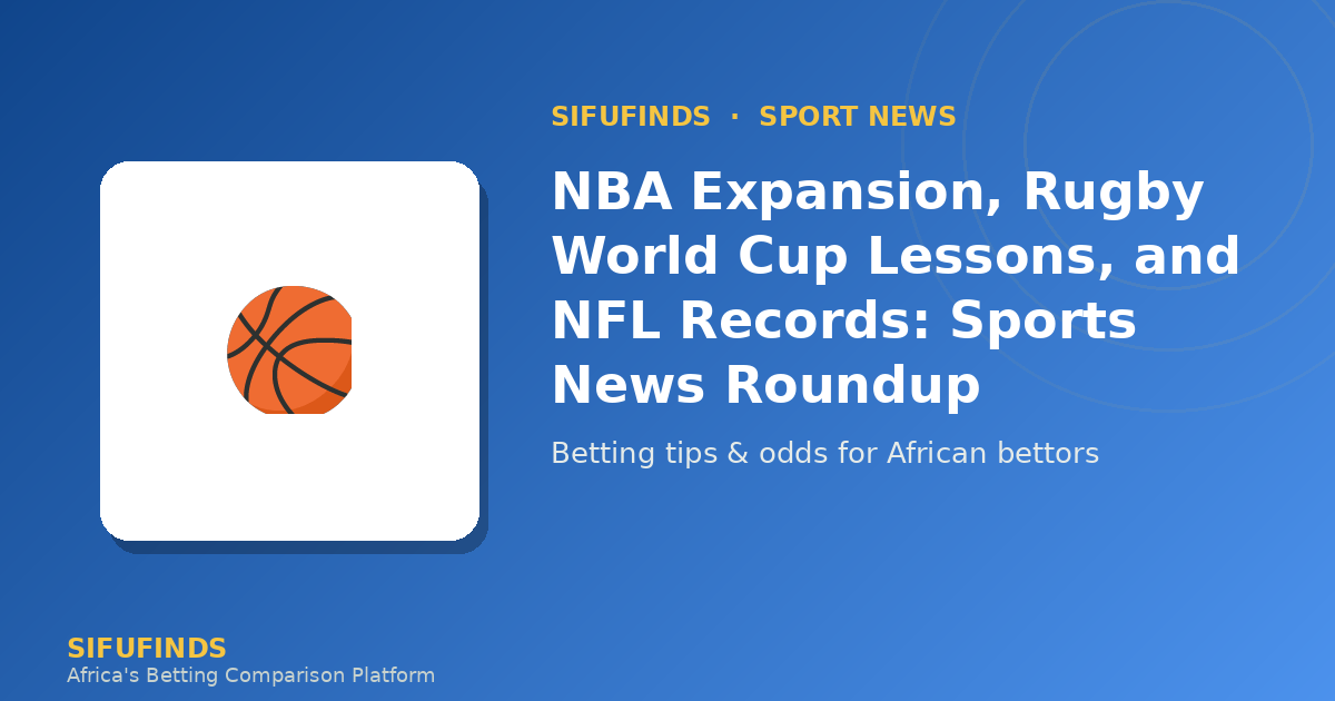 NBA Expansion, Rugby World Cup Lessons, and NFL Records