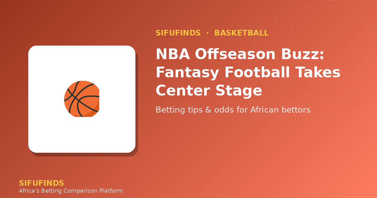 NBA Offseason Buzz: Fantasy Football Takes Center Stage